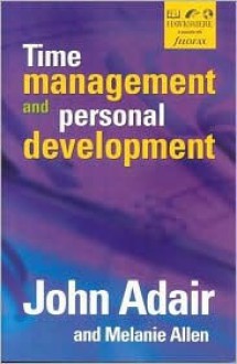 Time Management and Personal Development - John Adair