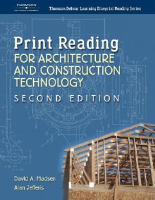 Print Reading For Architecture & Construction (Thomson Delmar Learning Blueprint Reading) - David A. Madsen, Alan Jefferis