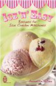 Ice 'n' Easy: Recipes for Ice Cream Machines - Annette Yates