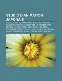 Studio D'Animation Japonais: Studio Ghibli, T Ei Animation, Tms Entertainment, Madhouse, Sunrise, Production I.G, Pierrot, 4kids Entertainment - Source Wikipedia