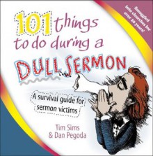 101 Things to do During a Dull Sermon - Tim Sims, Dan Pegoda