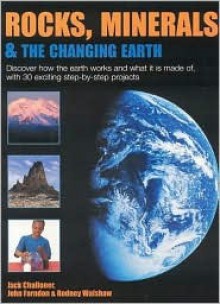 Rocks, Minerals & the Changing Earth - Jack Challoner