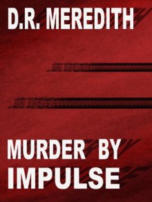 Murder by Impulse (A John Lloyd Branson Mystery) - D.R. Meredith