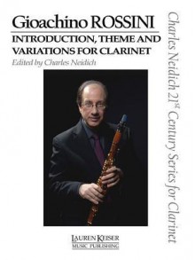 Introduction, Theme and Variations for Clarinet and Piano - Gioachino Rossini, Charles Neidich