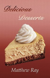 Delicious Desserts - Matthew Ray