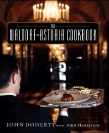 The Waldorf-Astoria Cookbook - John Doherty, John Harrisson, Ellen Silverman