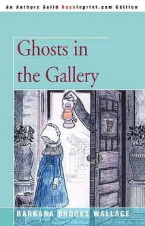 Ghosts in the Gallery - Barbara Brooks Wallace