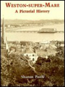 Weston Super Mare: A Pictorial History - Sharon Poole