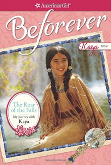 The Roar of the Falls: My Journey with Kaya (American Girl Beforever Journey) - Emma Carlson Berne, Juliana Kolesova, Michael Dworkin