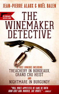 The Winemaker Detective: An Omnibus - Jean-Pierre Alaux, Noël Balen, Anne Trager, Sally Pane