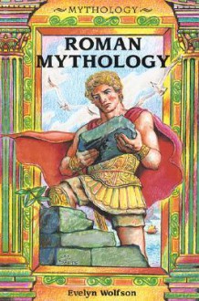 Roman Mythology - Evelyn Wolfson