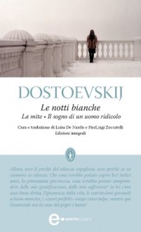 Le notti bianche, La mite e Il sogno di un uomo ridicolo (eNewton Classici) - Fëdor Michajlovic Dostoevskij, L. De Nardis, P. L. Zoccatelli