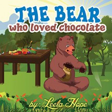 Children's Book:The Bear Who Loved Chocolate (funny bedtime story collection) - Leela hope