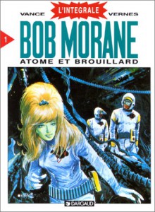 Intégrale Bob Morane, Tome 1: Atome Et Brouillard - William Vance