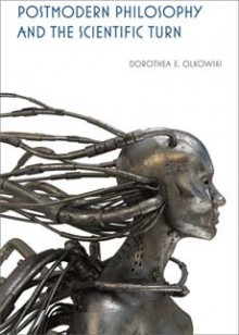 Postmodern Philosophy and the Scientific Turn - Dorothea E. Olkowski