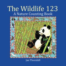 The Wildlife 123: A Nature Counting Book - Jan Thornhill