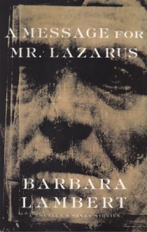 A Message for Mr. Lazarus - Barbara Lambert