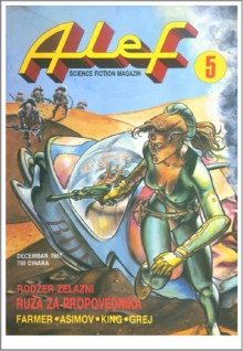 Alef - Science fiction magazin broj 5 - Orson Scott Card, Nicholas Stuart Gray, Roger Zelazny, Robert Silverberg, Robert Sheckley, Philip José Farmer, Boban Knežević, Dobrosav Bob Živković, Đorđe Pisarev, Stephen King, Isaac Asimov