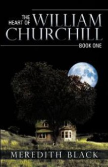 The Heart of William Churchill: Book One - Meredith Black