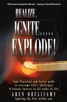 Realize, Ignite.....Explode! - Arun Obulisamy