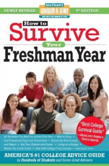 How to Survive Your Freshman Year: Fifth Edition (Hundreds of Heads Survival Guides) - Scott Silverman, Frances Northcutt