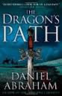 The Dragon's Path 1st (first) edition Text Only - Daniel Abraham