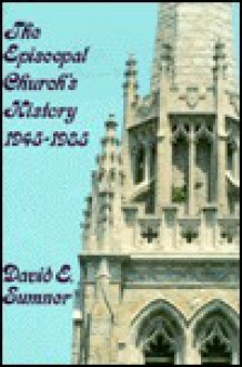 The Episcopal Church's History: 1945-1985 - David E. Sumner