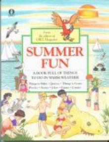 Summer Fun: A Book Full of Things to Do in Good Weather - Owl Magazine, Annabel Slaight