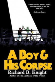 A Boy and His Corpse - Richard B. Knight