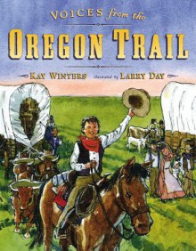 Voices from the Oregon Trail - Kay Winters