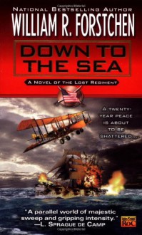 Down to the Sea (Lost Regiment, Book 9) - William R. Forstchen