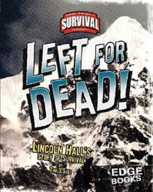 Left for Dead!: Lincoln Hall's Story of Survival - Tim O'Shei