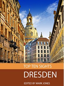 Top Ten Sights: Dresden - Mark Jones