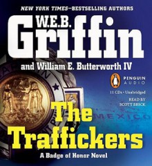 The Traffickers (Badge Of Honor, #9) - W.E.B. Griffin, William E. Butterworth IV