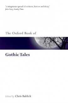 The Oxford Book of Gothic Tales (Oxford Books of Prose & Verse) - Chris Baldick