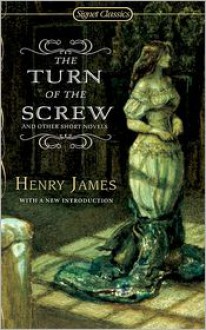 The Turn of The Screw and Other Short Novels - Henry James, Fred Kaplan