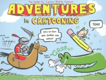 Adventures in Cartooning: How to Turn Your Doodles Into Comics - 'James Sturm', 'Andrew Arnold', 'Alexis Frederick-Frost'