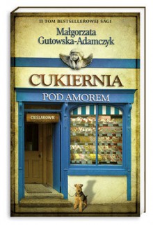 Cukiernia Pod Amorem. Cieślakowie - Małgorzata Gutowska-Adamczyk