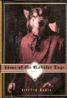 Lives of the Monster Dogs - Kirsten Bakis