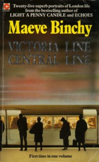 Victoria Line; Central Line - Maeve Binchy