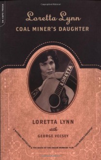 Loretta Lynn - Coal Miner's Daughter - Loretta Lynn;George Vecsey