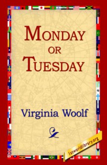 Monday Or Tuesday - Virginia Woolf