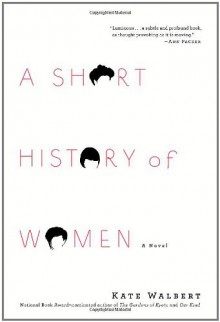 A Short History of Women - Kate Walbert