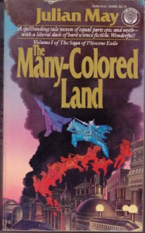 The Many-Colored Land (The Saga of Pliocene Exile, Vol. 1) - Julian May