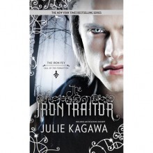 The Iron Traitor (The Iron Fey: Call of the Forgotten, #2) - Julie Kagawa