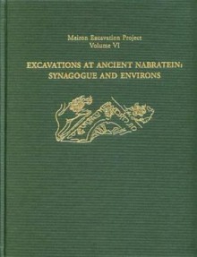 Excavations at Ancient Nabratein: Synagogue and Environs - Eric M. Meyers