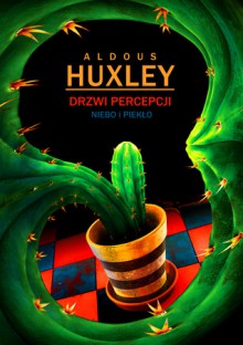 Drzwi percepcji. Niebo i piekło. - Aldous Huxley