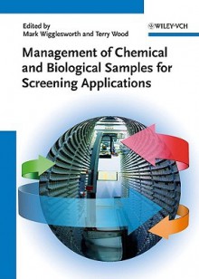 Management of Chemical and Biological Samples for Screening Applications - Mark Wigglesworth, Terry Wood