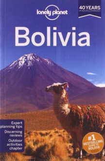 Lonely Planet Bolivia (Travel Guide) - Greg Benchwick