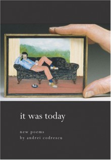 It Was Today: New Poems - Andrei Codrescu